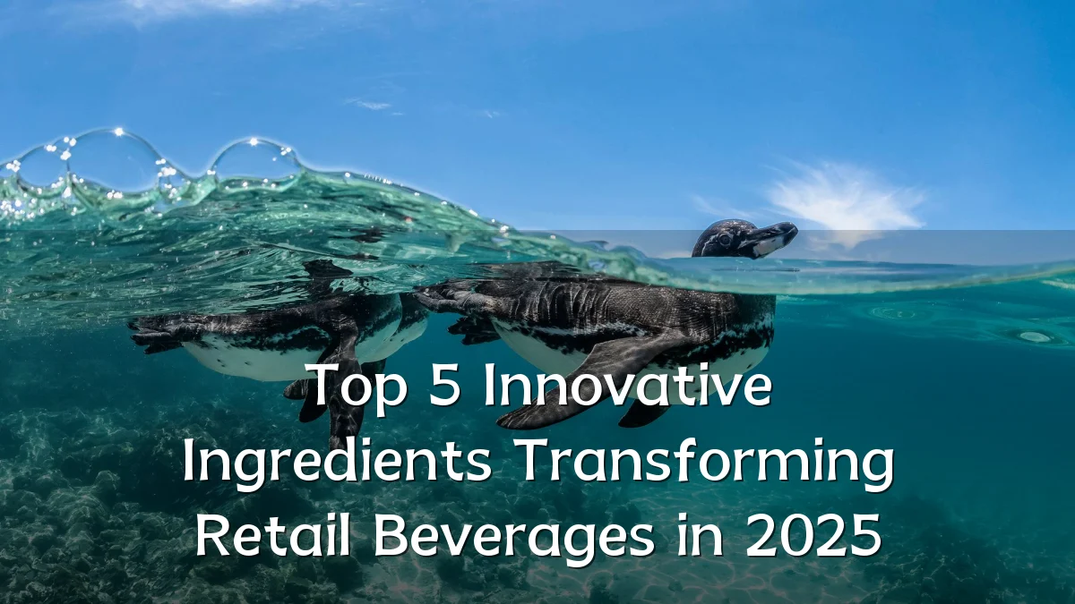 Top 5 Innovative Ingredients Transforming Retail Beverages in 2025