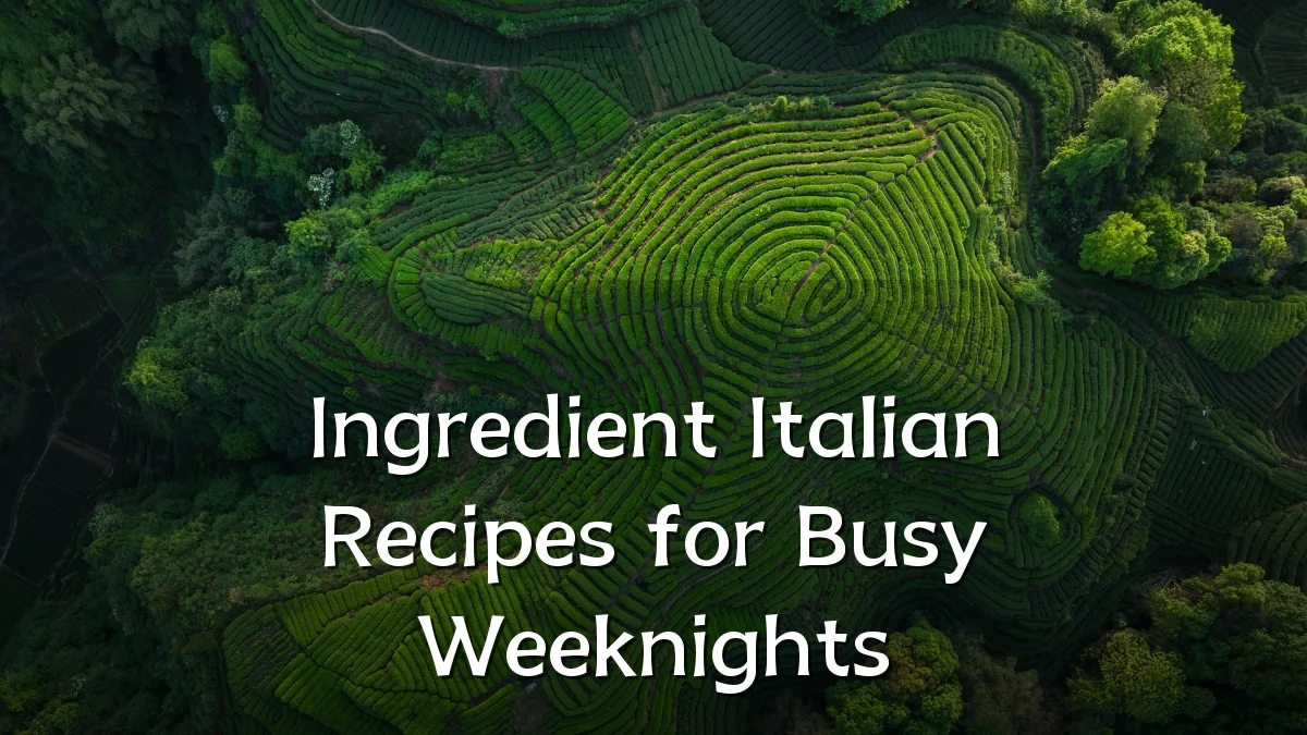 Ingredient Italian Recipes for Busy Weeknights