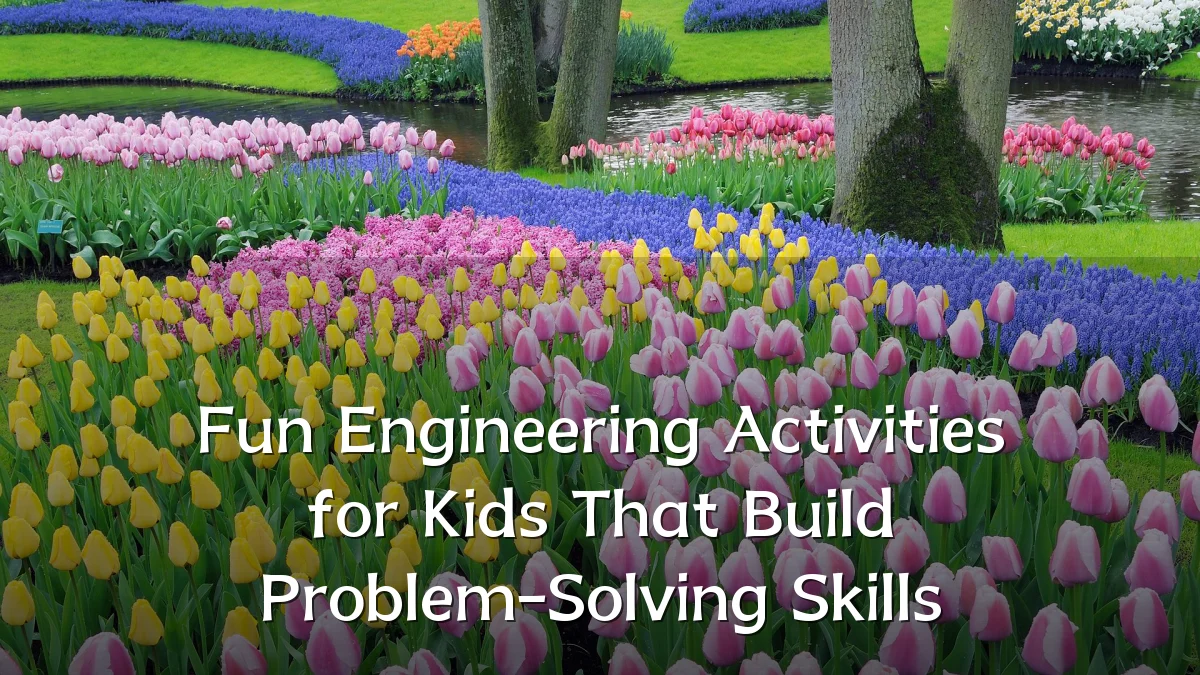 Fun Engineering Activities for Kids That Build Problem-Solving Skills