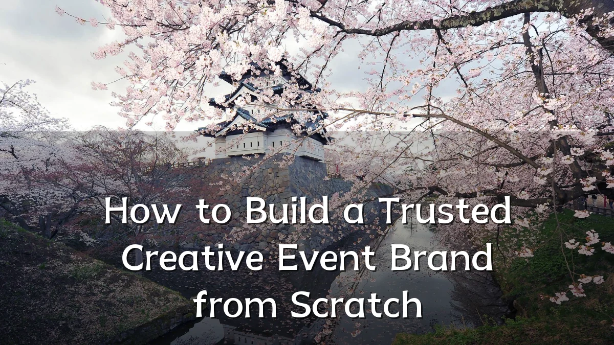 How to Build a Trusted Creative Event Brand from Scratch